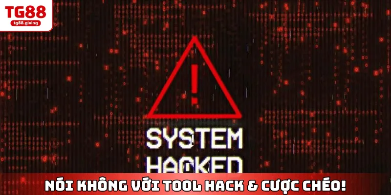 cấm gian lận và sử dụng tool hack tại tg88