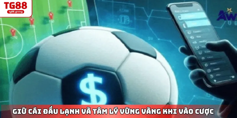 tâm lý vững vàng khi tham gia cá độ thể thao tg88