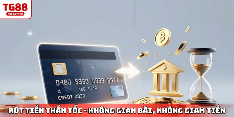 tốc độ rút tiền thắng cược cực nhanh tại tg88