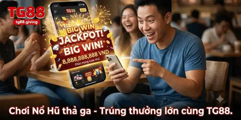 quay hũ đổi thưởng uy tín tại tg88