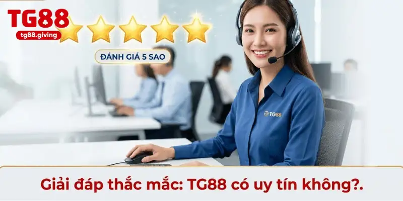 tg88 có uy tín không giải đáp chi tiết